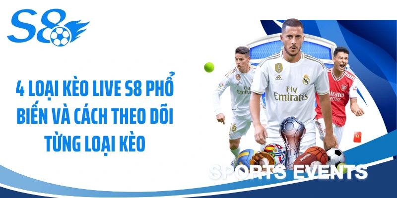 Phương pháp nhận diện và tối ưu các dạng cược trực tiếp trên S8