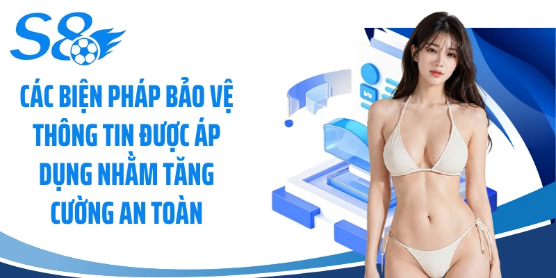 Các biện pháp bảo vệ thông tin được áp dụng nhằm tăng cường an toàn
