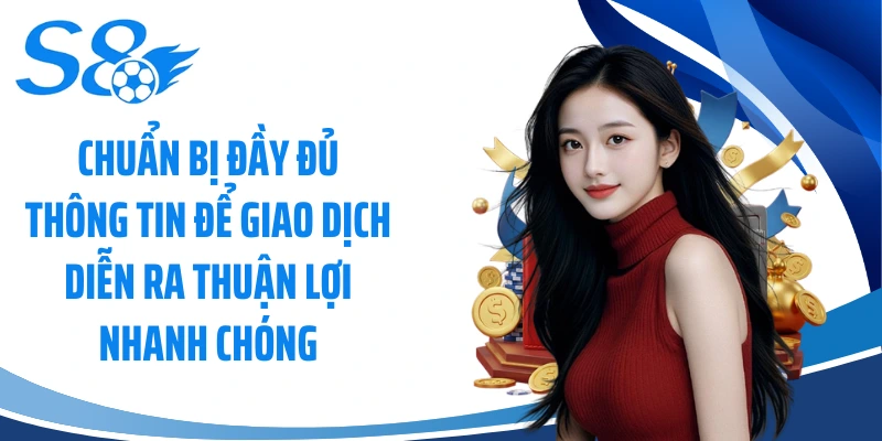 Chuẩn bị đầy đủ thông tin để giao dịch diễn ra thuận lợi nhanh chóng