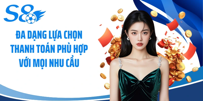Đa dạng lựa chọn thanh toán phù hợp với mọi nhu cầu