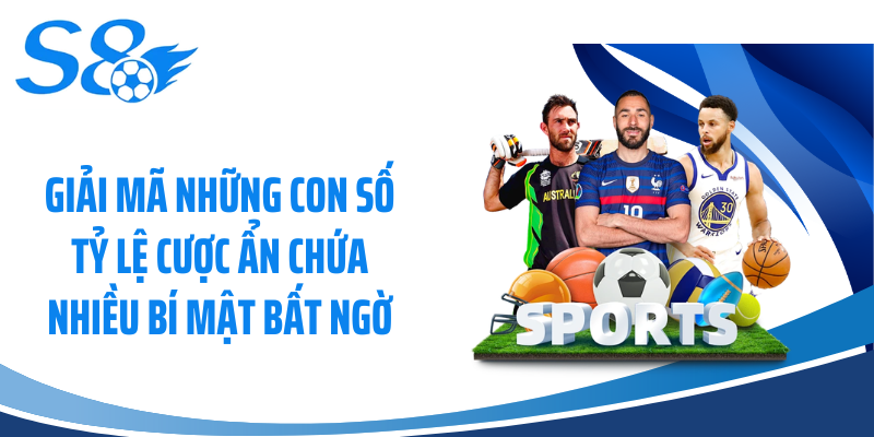 Giải mã những con số tỷ lệ cược ẩn chứa nhiều bí mật bất ngờ