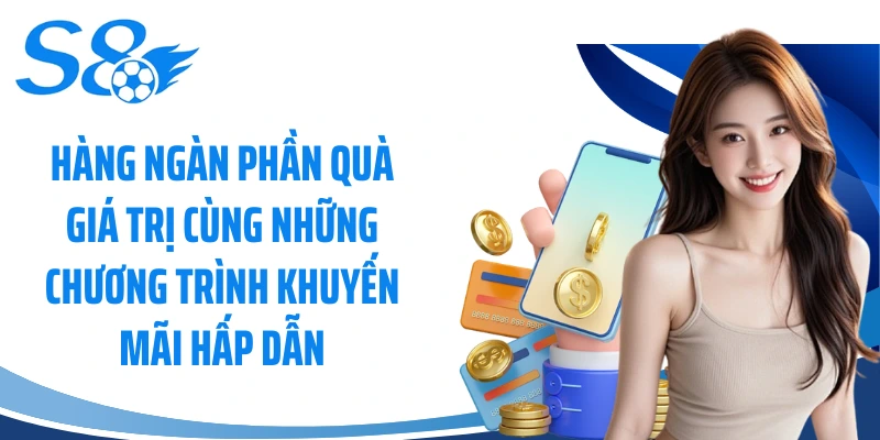 Hàng ngàn phần quà giá trị cùng những chương trình khuyến mãi hấp dẫn