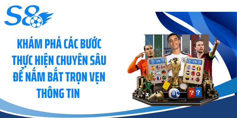 Khám phá các bước thực hiện chuyên sâu để nắm bắt trọn vẹn thông tin