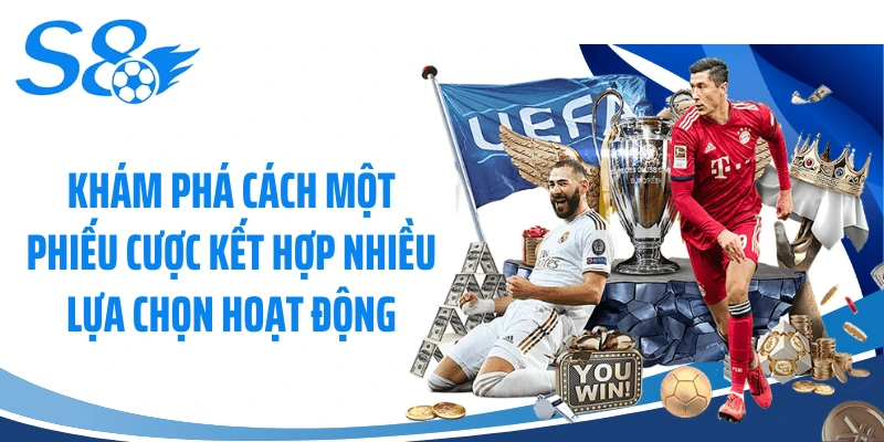 Khám phá cách một phiếu cược kết hợp nhiều lựa chọn hoạt động