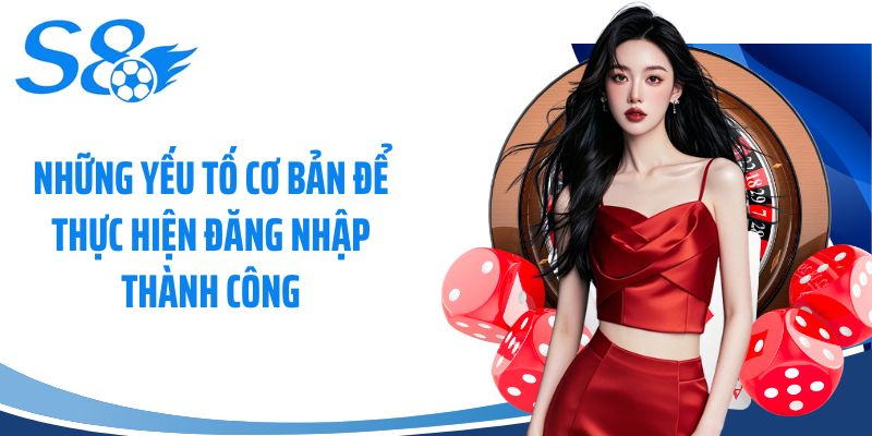 Những yếu tố cơ bản để thực hiện đăng nhập thành công