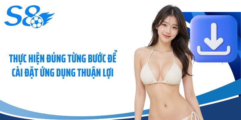 Thực hiện đúng từng bước để cài đặt ứng dụng thuận lợi