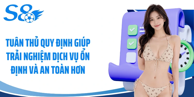 Tuân thủ quy định giúp trải nghiệm dịch vụ ổn định và an toàn hơn